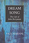 Dream Song The Life Of John Berryman Paul L Mariani