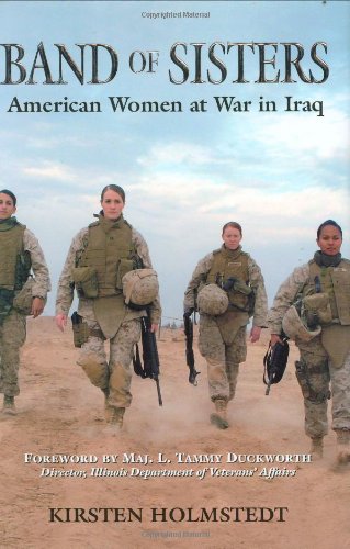 Band Of Sisters American Women At War In Iraq Holmstedt Kirsten
