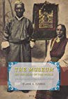 The Museum On The Roof Of The World Art Politics And The Representation Of Tibet Hardcover Clare E Harris