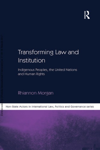 Transforming Law And Institution Indigenous Peoples The United Nations And Human Rights Rhiannon Morgan