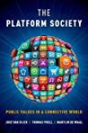 The Platform Society Public Values In A Connective World Jos Van Dijck Thomas Poell Martijn De Waal