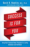 Success Is For You Using Heartcentered Power Principles For Lasting Abundance And Fulfillment Paperback David R Hawkins