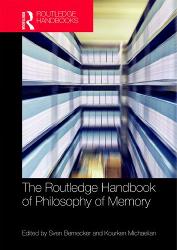 The Routledge Handbook Of Philosophy Of Memory 1st Kourken Michaelian