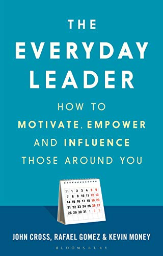 The Everyday Leader How To Motivate Empower And Influence Those Around You Original Retail John Cross