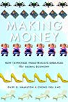 Making Money How Taiwanese Industrialists Embraced The Global Economy Gary G Hamilton Kao Chengshu
