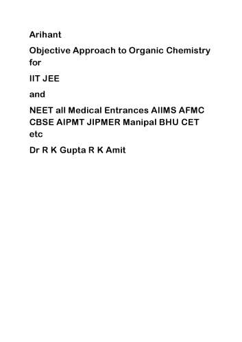Arihant Objective Approach To Organic Chemistry For Iit Jee And Neet All Medical Entrances Part 4 Aiims Afmc Cbse Aipmt Jipmer Manipal Bhu Cet Etc Dr R K Gupta R K Amit Dr R K Gupta R K Amit