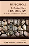 Historical Legacies Of Communism In Russia And Eastern Europe Mark Beissinger Stephen Kotkin