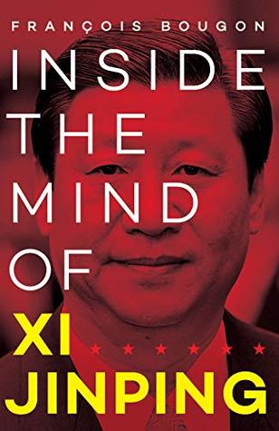 Inside The Mind Of Xi Jinping Updated Engl Ed 2018 Updated Engl Ed 2018 Franois Bougon