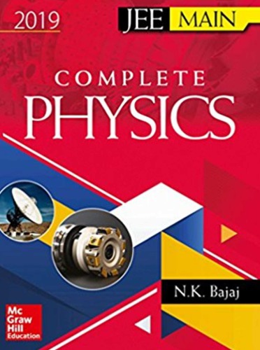 Iit Jee Main Complete Physics N K Bajaj Mhe Mc Graw Hill Education N K Bajaj