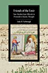 Friends Of The Emir Nonmuslim State Officials In Premodern Islamic Thought Luke Yarbrough