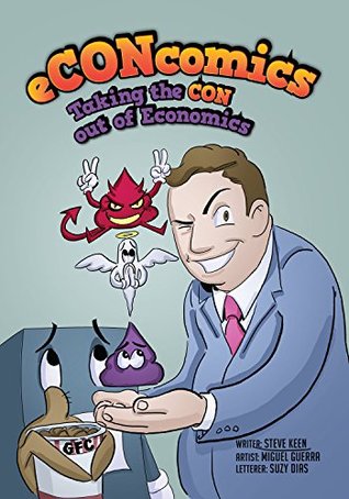 Econcomics Taking The Con Out Of Economics Kindle Edition Steve Keen Miguel Guerra