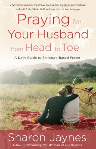 Praying For Your Husband From Head To Toe Jaynes Sharon
