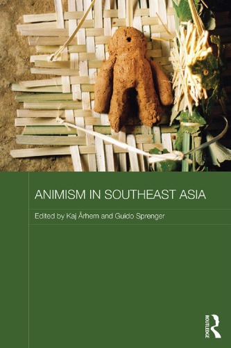 Animism In Southeast Asia Kaj Arhem Editor Guido Sprenger Editor