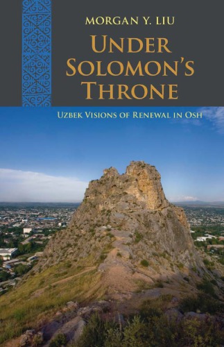 Under Solomons Throne Uzbek Visions Of Renewal In Osh Morgan Y Liu