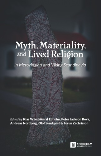 Myth Materiality And Lived Religion In Merovingian And Viking Scandinavia Klas Wikstrm Af Edholm