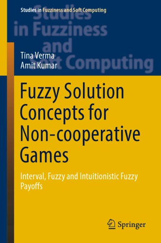 Fuzzy Solution Concepts For Noncooperative Games Interval Fuzzy And Intuitionistic Fuzzy Payoffs Tina Verma