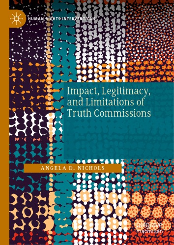 Impact Legitimacy And Limitations Of Truth Commissions Angela D Nichols