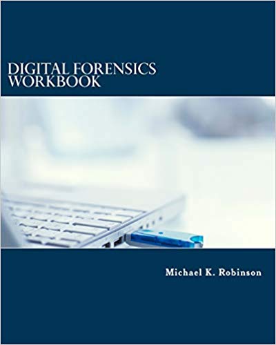 Digital Forensics Workbook Handson Activities In Digital Forensics 1st Edition Michael K Robinson