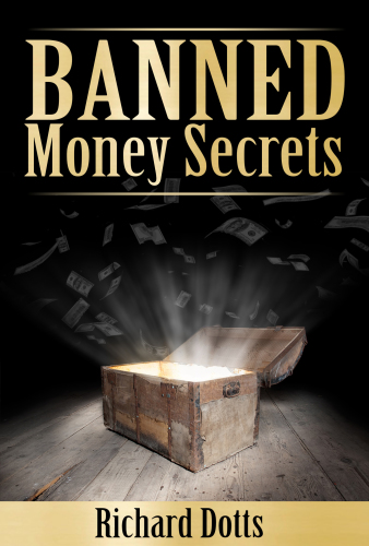 Banned Money Secrets Banned Secrets Book 3 Richard Dotts