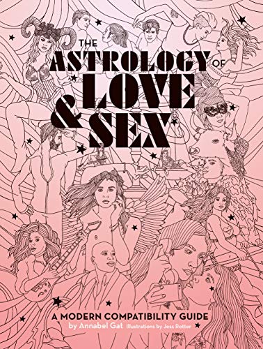 The Astrology Of Love Sex A Modern Compatibility Guide Original Retail Annabel Gat
