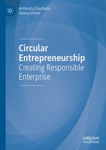 Circular Entrepreneurship Creating Responsible Enterprise Antonella Zucchella