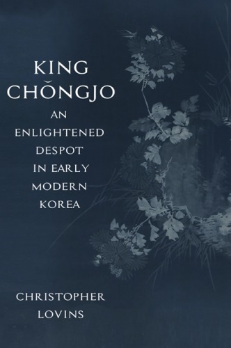 King Chngjo An Enlightened Despot In Early Modern Korea Christopher Lovins