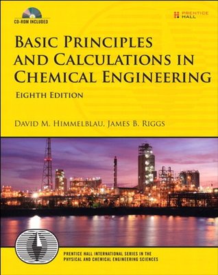 Basic Principles And Calculations In Chemical Engineering 8th David M Himmelblau James B Riggs
