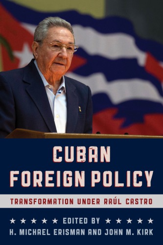 Cuban Foreign Policy Transformation Under Ral Castro Paperback H Michael Erisman John M Kirk