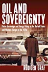 Oil And Sovereignty Petroknowledge And Energy Policy In The United States And Western Europe During The 1970s Hardcover Rdiger Graf