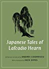 Japanese Tales Of Lafcadio Hearn Paperback Lafcadio Hearn Andrei Codrescu Jack Zipes