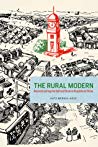 The Rural Modern Reconstructing The Self And State In Republican China Kate Merkelhess
