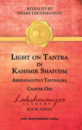Light On Tantra In Kashmir Shaivism Chapter One Of Abhinavaguptas Tantraloka Swami Lakshmanjoo