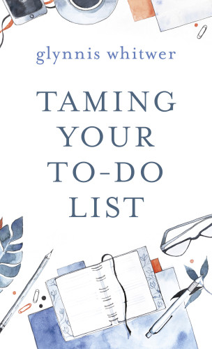 Taming Your Todo List Glynnis Whitwer