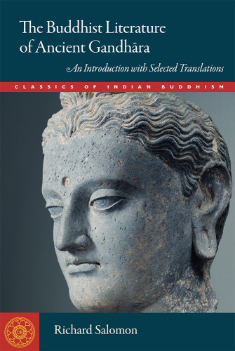 Buddhist Literature Of Ancient Gandhara An Introduction With Selected Translations Salomon Richard