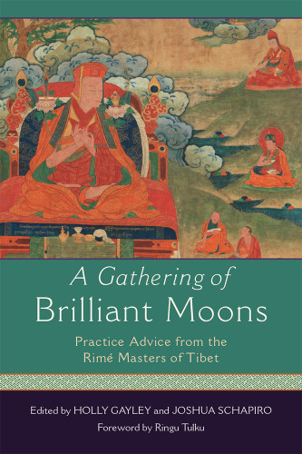 A Gathering Of Brilliant Moons Practice Advice From The Rime Masters Of Tibet Holly Gayley