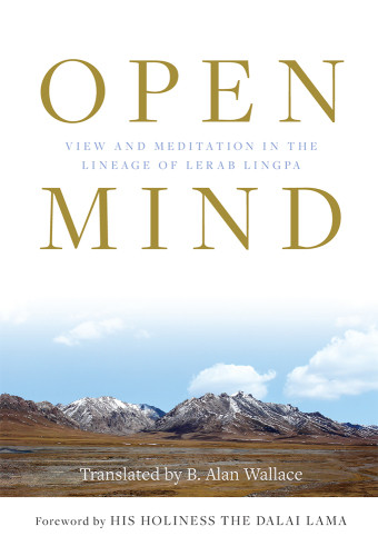 Open Mind View And Meditation In The Lineage Of Lerab Lingpa B Alan Wallace