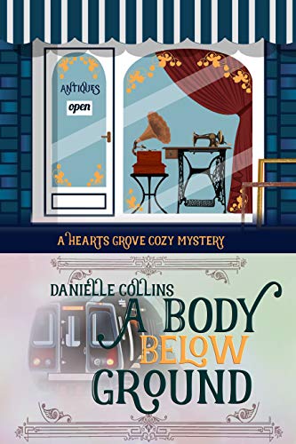 A Body Below Ground Hearts Grove Cozy Mystery Book 4 Collins Danielle