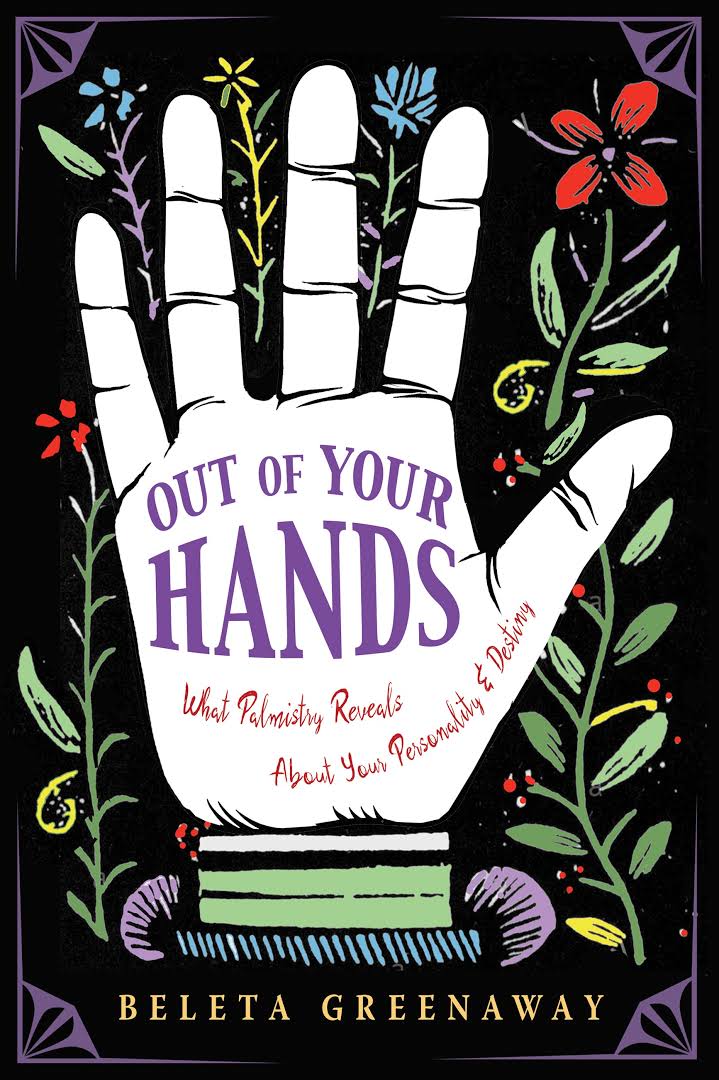 Out Of Your Hands What Palmistry Reveals About Your Personality And Destiny Original Retail Beleta Greenaway
