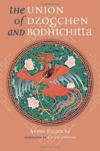 The Union Of Dzogchen And Bodhichitta A Guide To The Attainment Of Wisdom Anyen Rinpoche