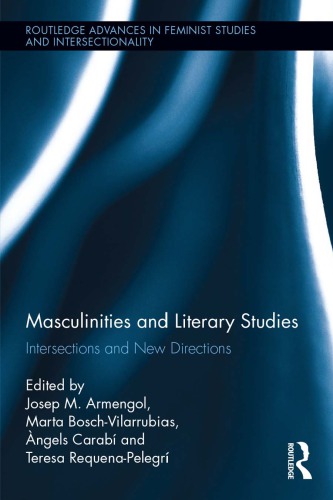 Masculinities And Literary Studies Intersections And New Directions Josep M Armengol