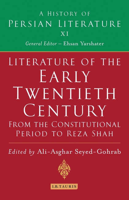Literature Of The Early Twentieth Century From The Constitutional Period To Reza Shah Aliasghar Seyedgohrab
