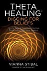Thetahealing Digging For Beliefs How To Rewire Your Subconscious Thinking For Deep Inner Healing Paperback Vianna Stibal