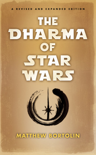 The Dharma Of Star Wars Matthew Bortolin