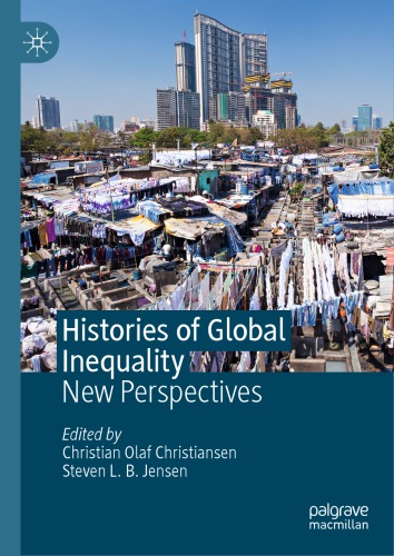 Histories Of Global Inequality New Perspectives Christian Olaf Christiansen