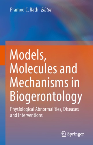Models Molecules And Mechanisms In Biogerontology Physiological Abnormalities Diseases And Interventions Pramod C Rath Ed