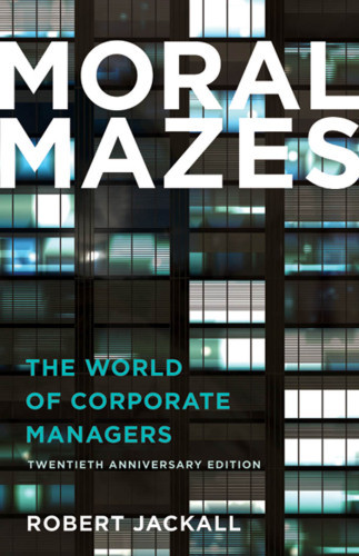 Moral Mazes Robert Jackall