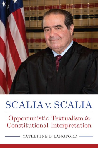 Scalia V Scalia Opportunistic Textualism In Constitutional Interpretation Catherine L Langford