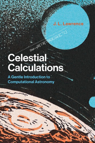 Celestial Calculations A Gentle Introduction To Computational Astronomy J L Lawrence