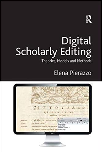Digital Scholarly Editing Theories Models And Methods Elena Pierazzo