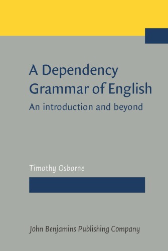 A Dependency Grammar Of English An Introduction And Beyond Timothy Osborne